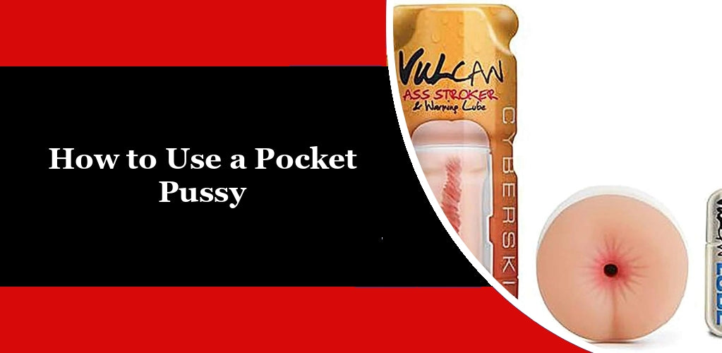 How to Use a Pocket Pussy