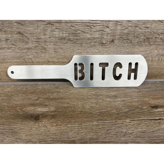 BITCH Spanking Paddle in Aluminum