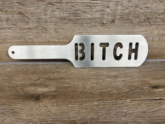 BITCH Spanking Paddle in Aluminum